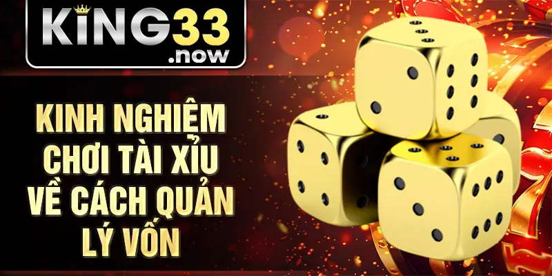 Kinh nghiệm chơi tài xỉu về cách quản lý vốn 