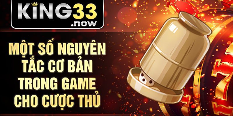 Một số nguyên tắc cơ bản trong game cho cược thủ